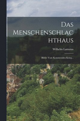 Wilhelm Lamszus - Menschenschlachthaus, Häftad