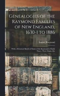 bokomslag Genealogies of the Raymond Families of New England, 1630-1 to 1886