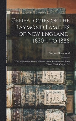 bokomslag Genealogies of the Raymond Families of New England, 1630-1 to 1886