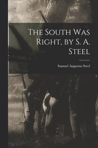 bokomslag South was Right, by S. A. Steel
