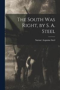 bokomslag The South was Right, by S. A. Steel