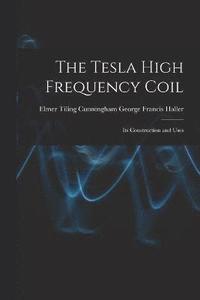 bokomslag The Tesla High Frequency Coil