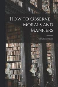 bokomslag How to Observe - Morals and Manners