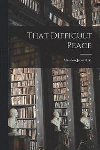 bokomslag That Difficult Peace