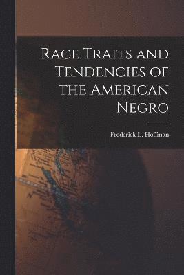 Race Traits and Tendencies of the American Negro 1