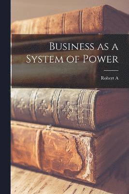 Business as a System of Power 1