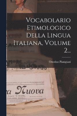 bokomslag Vocabolario Etimologico Della Lingua Italiana, Volume 2...