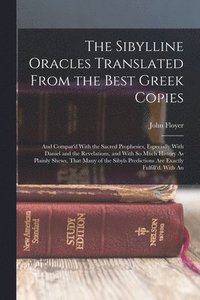 bokomslag The Sibylline Oracles Translated From the Best Greek Copies