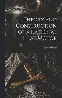 bokomslag Theory and Construction of a Rational Heat Motor