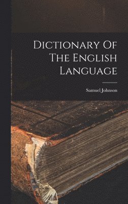 Samuel Johnson - Dictionary Of The English Language, Inbunden