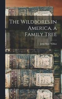 bokomslag The Wildbores in America, a Family Tree