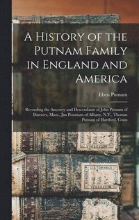 bokomslag A History of the Putnam Family in England and America