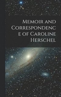 bokomslag Memoir and Correspondence of Caroline Herschel