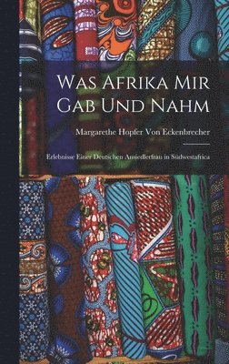 Was Afrika Mir Gab Und Nahm 1