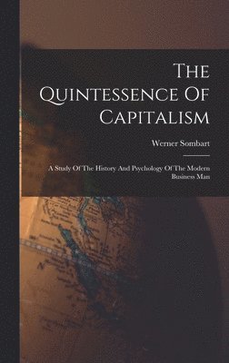 Werner Sombart - Quintessence Of Capitalism, Inbunden