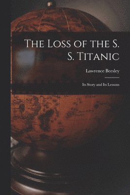 The Loss of the S. S. Titanic 1