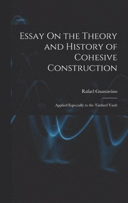 bokomslag Essay On the Theory and History of Cohesive Construction