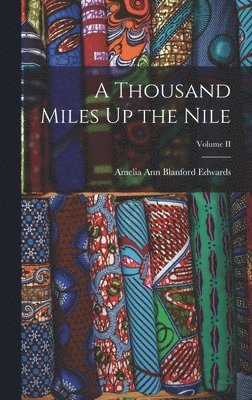 Amelia Ann Blanford Edwards - Thousand Miles Up the Nile; Volume II, Inbunden