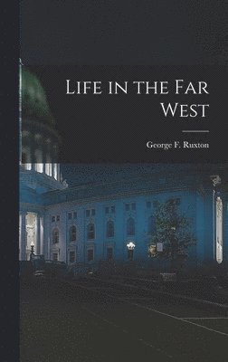 George F Ruxton, George F. Ruxton - Life in the Far West, Inbunden