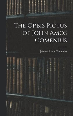 The Orbis Pictus of John Amos Comenius 1