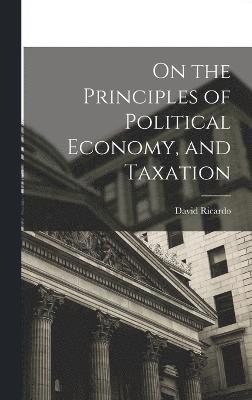 On the Principles of Political Economy, and Taxation 1