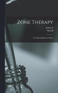 bokomslag Zone Therapy; or, Relieving Pain at Home