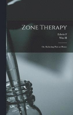 bokomslag Zone Therapy; or, Relieving Pain at Home