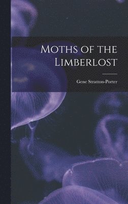 bokomslag Moths of the Limberlost