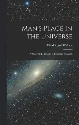 Alfred Russel Wallace - Man's Place in the Universe, Inbunden