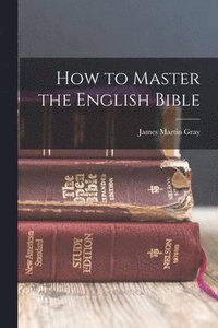 bokomslag How to Master the English Bible