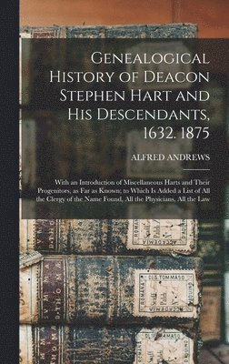 bokomslag Genealogical History of Deacon Stephen Hart and his Descendants, 1632. 1875