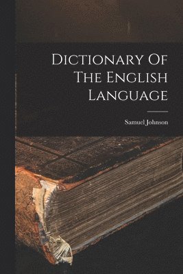 Samuel Johnson - Dictionary Of The English Language, Häftad