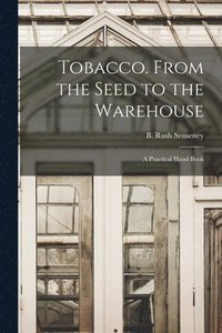 bokomslag Tobacco. From the Seed to the Warehouse