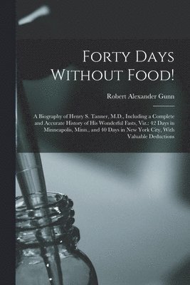 Forty Days Without Food! 1