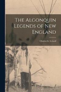 bokomslag The Algonquin Legends of New England