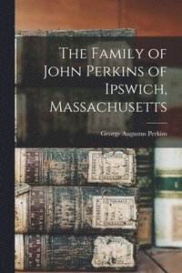 bokomslag Family of John Perkins of Ipswich, Massachusetts