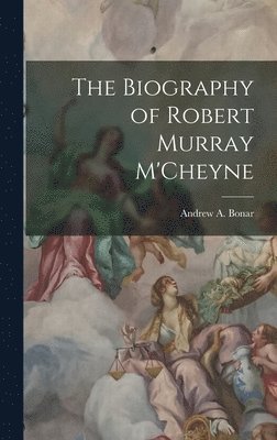 Biography of Robert Murray M'Cheyne