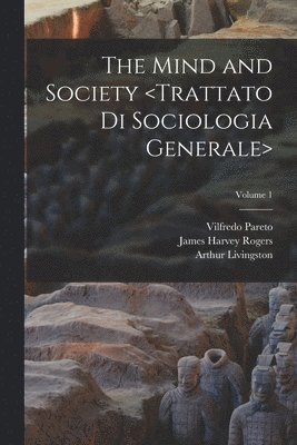 Vilfredo Pareto, Arthur Livingston, Andrew Bongiorno - Mind and Society ; Volume 1, Häftad
