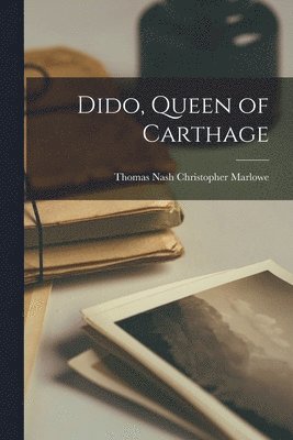 Thomas Nash Christopher Marlowe, Christopher Marlowe, Thomas Nash - Dido, Queen of Carthage, Häftad