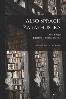 Friedrich Wilhelm Nietzsche, Fritz Koegel - Also Sprach Zarathustra, Häftad