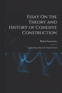 bokomslag Essay On the Theory and History of Cohesive Construction