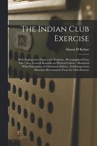 bokomslag The Indian Club Exercise