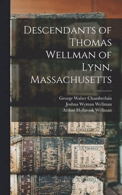 bokomslag Descendants of Thomas Wellman of Lynn, Massachusetts