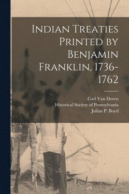 bokomslag Indian Treaties Printed by Benjamin Franklin, 1736-1762