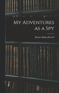 bokomslag My Adventures as a Spy