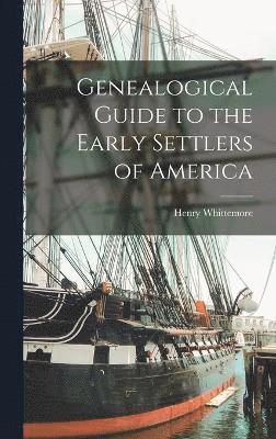 bokomslag Genealogical Guide to the Early Settlers of America