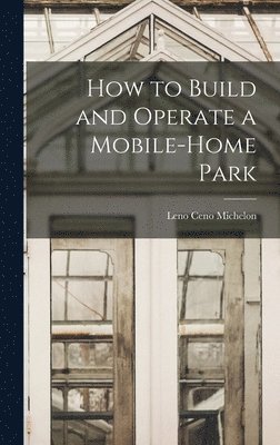 bokomslag How to Build and Operate a Mobile-home Park