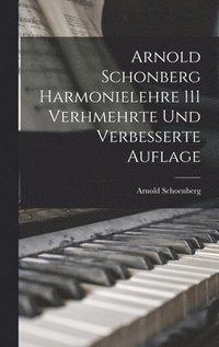 bokomslag Arnold Schonberg Harmonielehre 111 Verhmehrte Und Verbesserte Auflage
