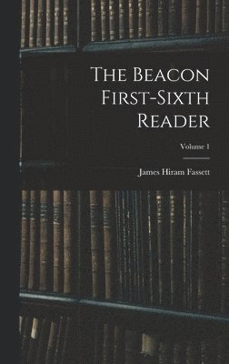Beacon First-sixth Reader; Volume 1