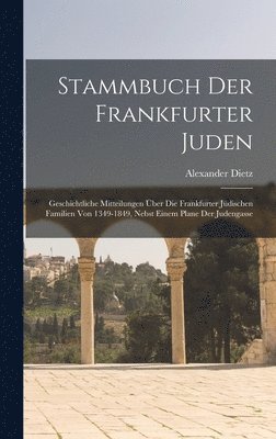Alexander Dietz - Stammbuch Der Frankfurter Juden, Inbunden